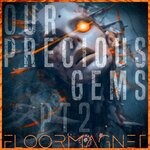 cover: Floormagnet - Our Precious Gems, Part 2