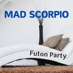 cover: MAD SCORPIO - Futon Party