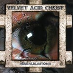 cover: Velvet Acid Christ - Neuralblastoma