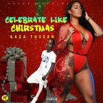 cover: Gaza Tussan - CELEBRATE LIKE CHIRTMAS (Explicit Official Audio)