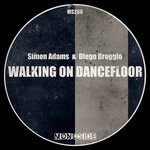 cover: Diego Broggio|Simon Adams - Walking On Dancefloor