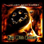 cover: Velvet Acid Christ - Fun With Knives