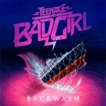 cover: Teenage Bad Girl - Backwash