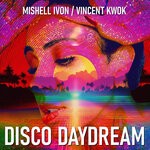 cover: Mishell Ivon|Vincent Kwok - Disco Daydream