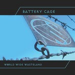 cover: Battery Cage - World Wide Wasteland