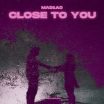 cover: MAD1AD - Close To You