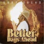 cover: Gary Dread - Better Days Ahead