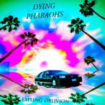 cover: Dying Pharaohs - Exiting Oblivion