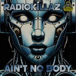 cover: RadioKillaz - Ain't No Body