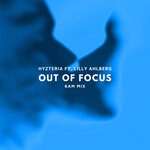 cover: Lilly Ahlberg|Hyzteria - Out Of Focus (6am Mix)