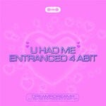 cover: DREAMRDREAMR - U HAD ME ENTRANCED 4 ABIT EP