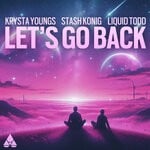 cover: Krysta Youngs|Stash Konig|Liquid Todd - Let's Go Back