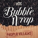 cover: Proper Villains - Bubble Wrap