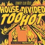 cover: House Divided - Too Hot