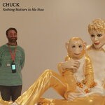 cover: CHUCK - Nothing Matters To Me Now