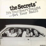 cover: The Secrets - It's Your Heart Tonight B/w Get Your Radio