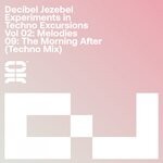 cover: Decibel Jezebel - Experiments In Techno Excursions: Vol 02: Melodies: 09: The Morning After (Techno Mix)