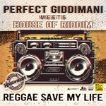 cover: House Of Riddim|Perfect Giddimani - Reggae Save My Life (20 Years)