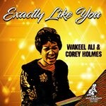 cover: Corey Holmes|WAKEEL ALI - Exacty Like You