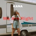 cover: KANA - We Are Right