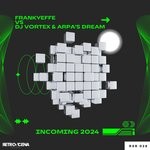 cover: DJ VORTEX|Arpa's Dream|FRANKYEFFE - Incoming 2024