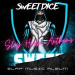 cover: Sweet Dice - Slap House Athems