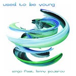 cover: Lenny Pojarov|Singo - Used To Be Young (2024 Remix Ep)