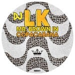 cover: DJ LK - Mr Brown In Copacabana