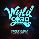 cover: Viktor Varela - Club Is On Fire