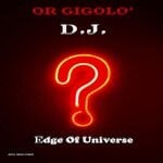 cover: EDGE OF UNIVERSE - Or Gigolo' D.J.