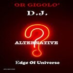 cover: EDGE OF UNIVERSE - Or Gigolo' D.J. (Alternative)