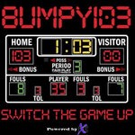 cover: Bumpy 103 - Switch The Game Up (Explicit)