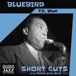 cover: Arkadia Jazz All-Stars|Arkadia Short Cuts|T.K. Blue - Bluebird (Short Cut)