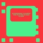 cover: Supersonic Lizards|The Future Is Old - Flash