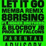 cover: 88RISING FEAT HIGHER BROTHERS|BlocBoy JB - Let It Go (MEMBA Remix) (Explicit)