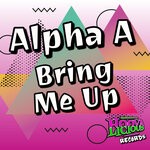 cover: Alpha A - Bring Me Up