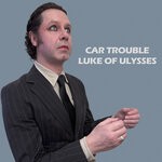 cover: Luke of Ulysses - Car Trouble