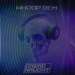 cover: Dreadnaught - Whoop Dem (Explicit)