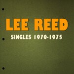 cover: Lee Reed - Singles 1970-1975