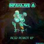 cover: Infrarave - Acid Robot EP