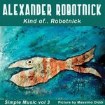 cover: Alexander Robotnick - Kind Of... Robotnick