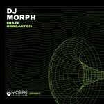 cover: DJ Morph - I Hate Reggaeton (Original Mix)