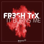 cover: FR3SH TrX - It Burns Me