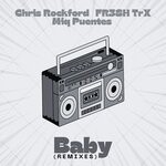 cover: Chris Rockford|FR3SH TrX|Miq Puentes - Baby (Remixes)