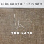 cover: Chris Rockford|Miq Puentes - Too Late