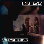 cover: Someone Famous - Up And Away