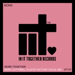 cover: BOND - Work Together (Marc Cotterell Plastik Factory Vocal Mix)