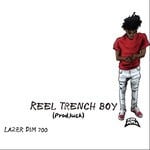 cover: Lazer Dim 700 - Reel Trench Boy (Explicit)