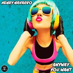 cover: Henry Navarro - Anyway You Want