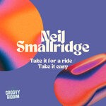 cover: Neil Smallridge - Take It For A Ride / Take It Easy